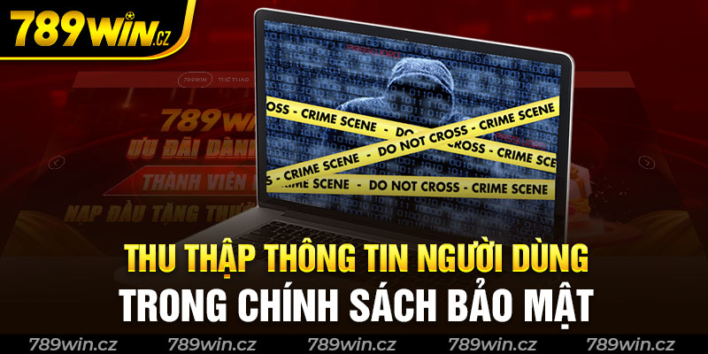 Thu thập thông tin người dùng một phần trong chính sách bảo mật