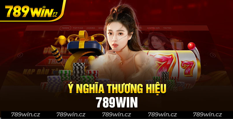 789win có nghĩa là gì? ý nghĩa thương hiệu 789win