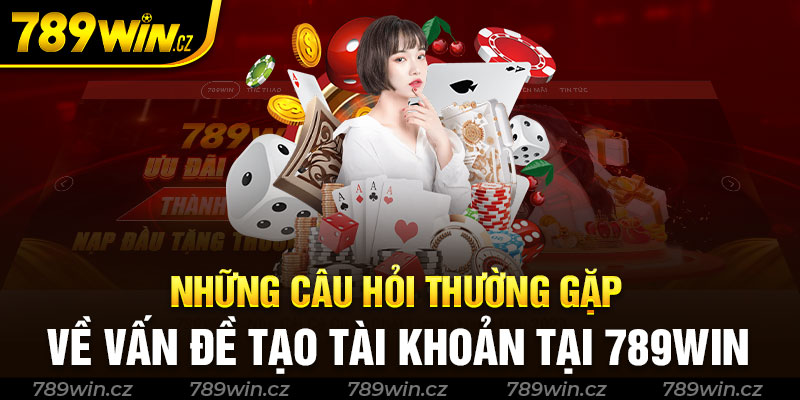 Một số câu hỏi thường gặp liên quan đến vấn đề tạo tài khoản