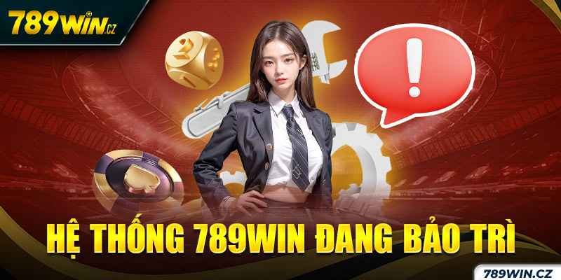 Hệ thống 789win đang bảo trì
