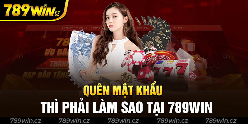 Quên mật khẩu và cách xữ lý tại 789win