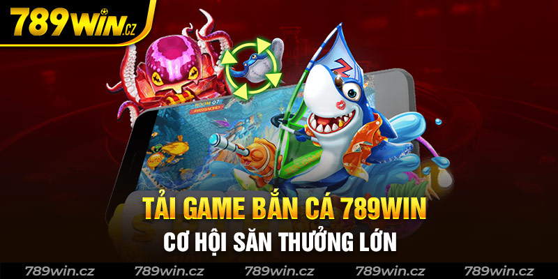 Cách tải game bắn cá nhanh chóng và đơn giản nhất