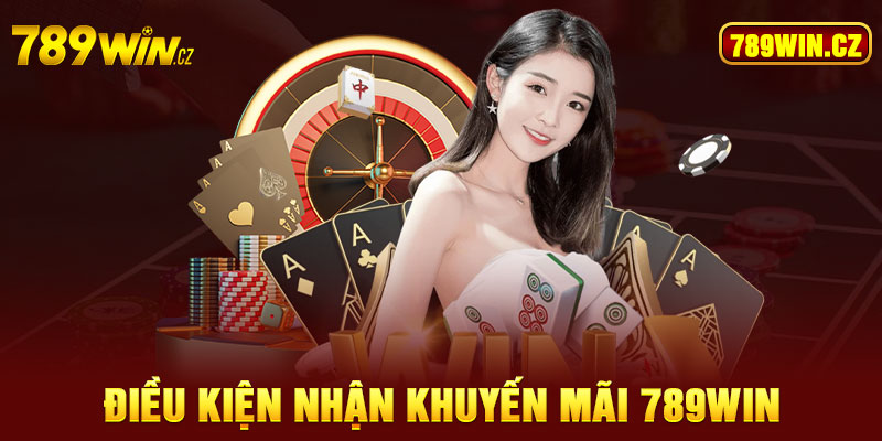 Điều kiện nhận chương trình khuyến mãi tại 789Win là gì?