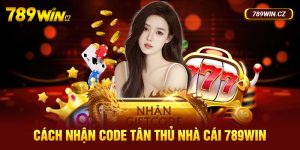 Hướng dẫn cách nhận code tân thủ 789Win