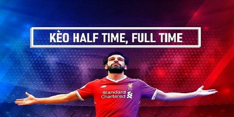 Kèo bóng đá Half Time/Full Time hiện nhiều người tham gia 