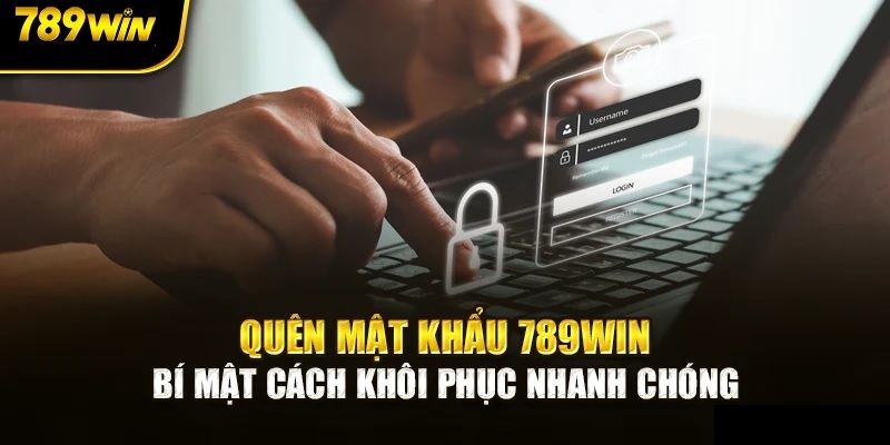 Hướng dẫn cách khôi phục khi quên mật khẩu 789Win