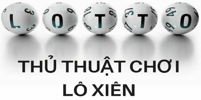 Kinh nghiệm đánh lô xiên 3 siêu hiệu quả cho anh em tân binh